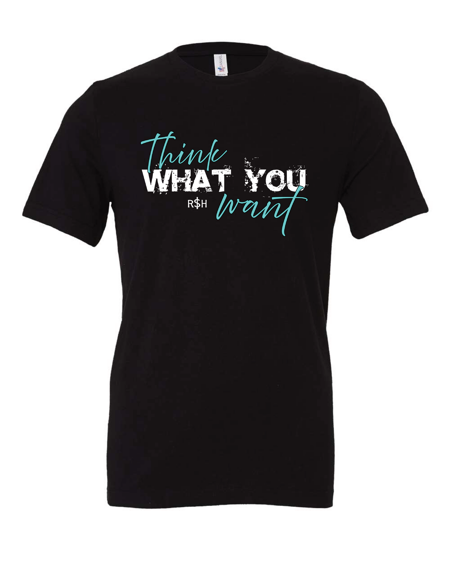 Think What You Want T Shirt